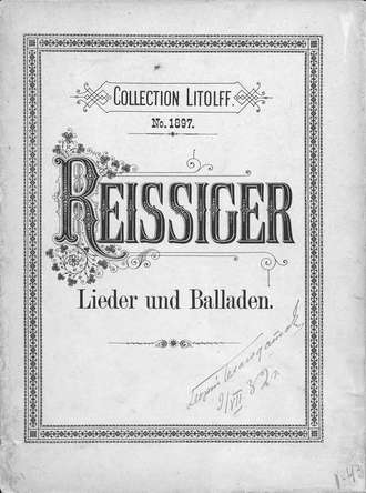 Ц. Рейссигер. Lieder und Balladen fur eine Singstimme mit Pianofortebegleitung v. C. G. Reissiger