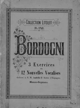 Марко Бордоньи. 3 exercices et 12 nouvelles vocalises pour Mezzo-Soprano de Marco Bordogni