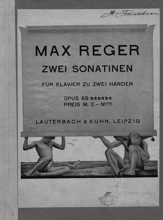 Zwei Sonatinen fur Klavier zu 2 Hd. komp. v. Max Reger. Макс Регер