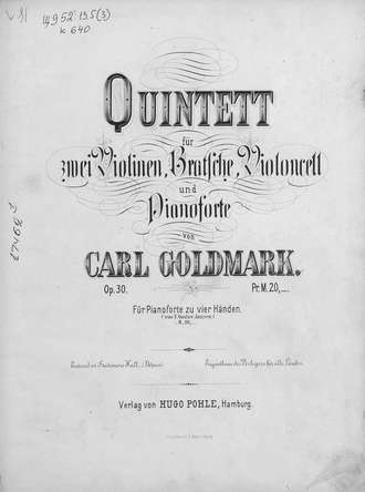 Карл Гольдмарк. Quintett fur 2 Violinen, Bratsche, Violoncell und Pianoforte v. Carl Goldmark