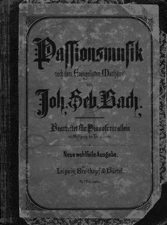 Иоганн Себастьян Бах. Passionsmusik nach dem Evangeliften Mattfaus von J. S. Bach