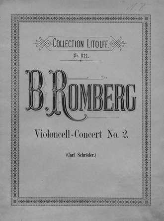 Бернхард Генрих Ромберг. Concert № 2 fur Violoncell mit Pianoforte-Begleitung von B. Romberg