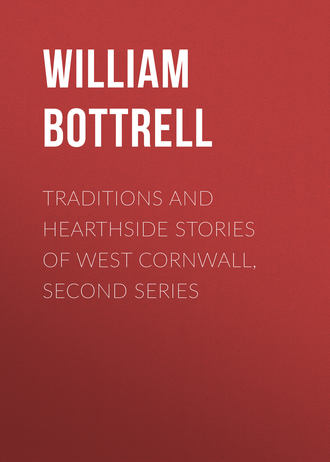 Bottrell William. Traditions and Hearthside Stories of West Cornwall, Second Series