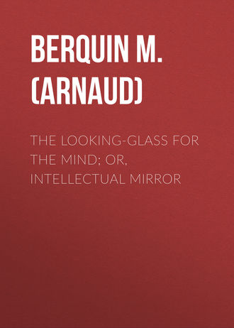 Berquin M. (Arnaud). The Looking-Glass for the Mind; or, Intellectual Mirror