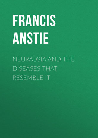 Anstie Francis Edmund. Neuralgia and the Diseases that Resemble it