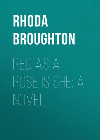 Broughton Rhoda. Red as a Rose is She: A Novel