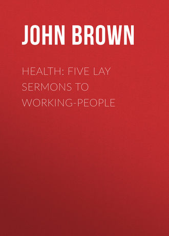 Brown John. Health: Five Lay Sermons to Working-People