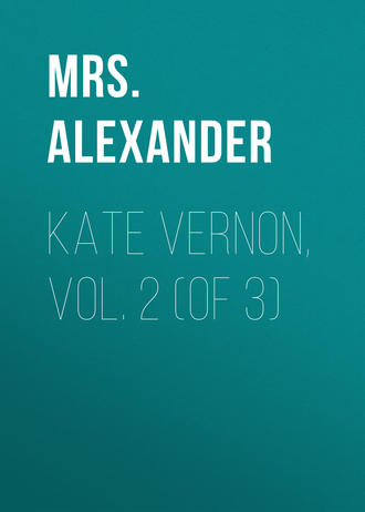 Mrs. Alexander. Kate Vernon, Vol. 2 (of 3)