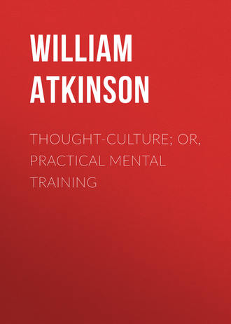 Atkinson William Walker. Thought-Culture; Or, Practical Mental Training