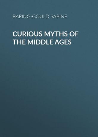 Baring-Gould Sabine. Curious Myths of the Middle Ages