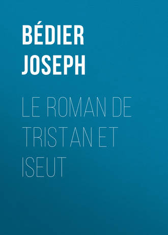 B?dier Joseph. Le roman de Tristan et Iseut