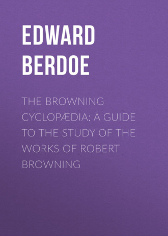 Edward Berdoe. The Browning Cyclop?dia: A Guide to the Study of the Works of Robert Browning