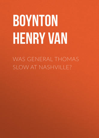 Boynton Henry Van. Was General Thomas Slow at Nashville?
