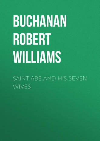 Buchanan Robert Williams. Saint Abe and His Seven Wives