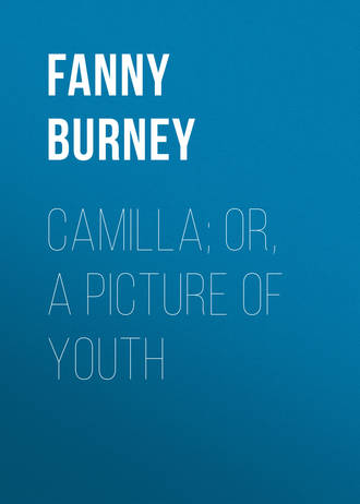 Burney Fanny. Camilla; or, A Picture of Youth
