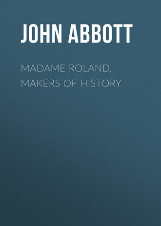 Abbott John Stevens Cabot. Madame Roland, Makers of History