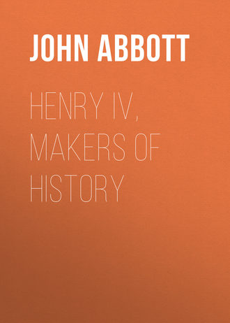 Abbott John Stevens Cabot. Henry IV, Makers of History