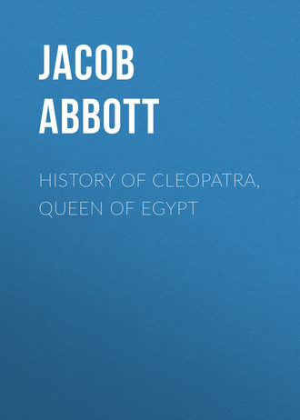 Abbott Jacob. History of Cleopatra, Queen of Egypt