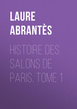 Abrant?s Laure Junot duchesse d'. Histoire des salons de Paris. Tome 1