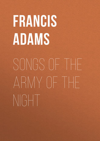 Adams Francis William Lauderdale. Songs of the Army of the Night