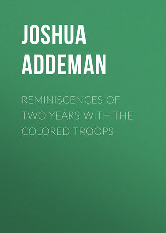 Reminiscences of two years with the colored troops. Addeman Joshua Melancthon
