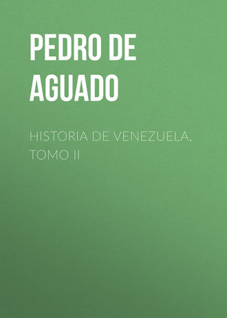 Pedro de Aguado. Historia de Venezuela, Tomo II