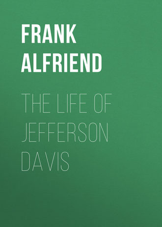 Alfriend Frank Heath. The Life of Jefferson Davis