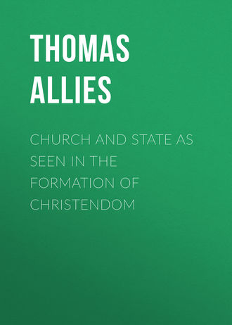Allies Thomas William. Church and State as Seen in the Formation of Christendom