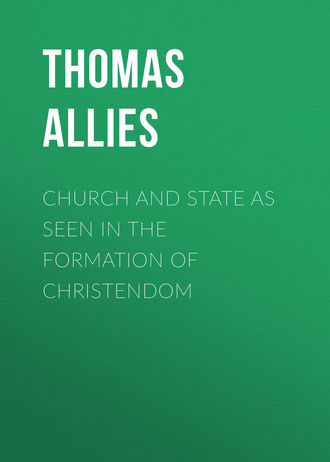 Church and State as Seen in the Formation of Christendom. Allies Thomas William
