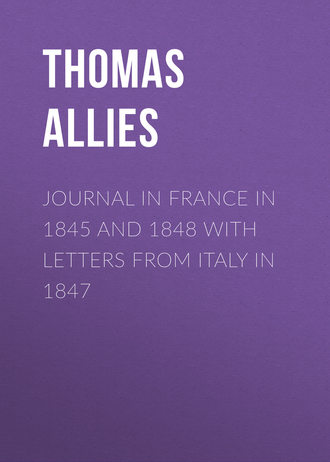 Allies Thomas William. Journal in France in 1845 and 1848 with Letters from Italy in 1847