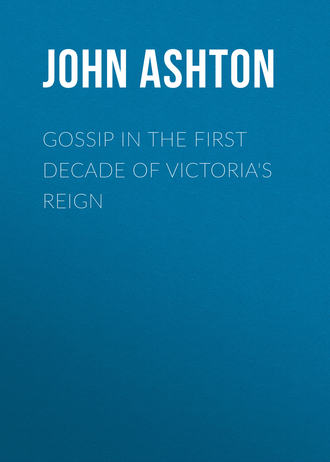 Ashton John. Gossip in the First Decade of Victoria's Reign