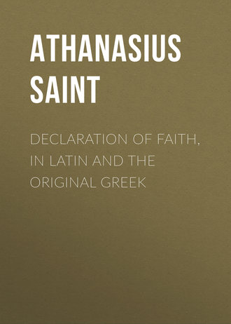 Athanasius Saint Patriarch of Alexandria. Declaration of Faith, in Latin and the Original Greek
