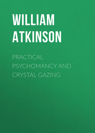 Atkinson William Walker. Practical Psychomancy and Crystal Gazing