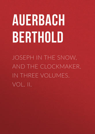 Auerbach Berthold. Joseph in the Snow, and The Clockmaker. In Three Volumes. Vol. II.