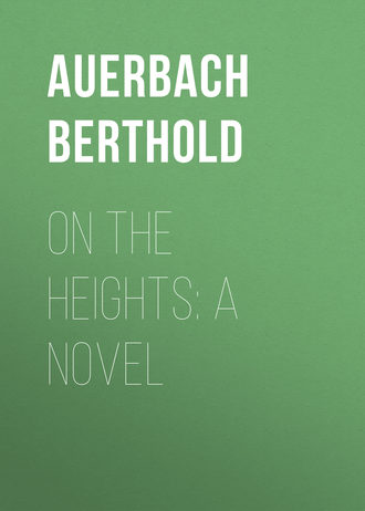 Auerbach Berthold. On the Heights: A Novel