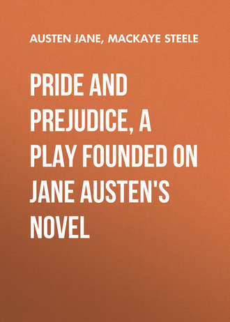 Джейн Остин. Pride and Prejudice, a play founded on Jane Austen's novel
