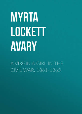 Avary Myrta Lockett. A Virginia Girl in the Civil War, 1861-1865