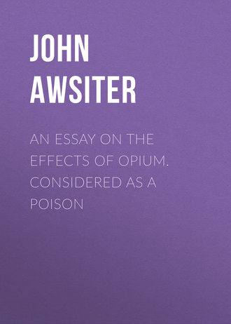 Awsiter John. An Essay on the Effects of Opium. Considered as a Poison