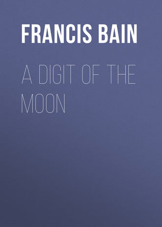 Bain Francis William. A Digit of the Moon