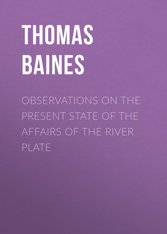 Baines Thomas. Observations on the Present State of the Affairs of the River Plate