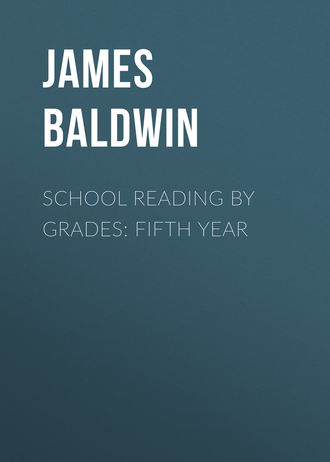 Baldwin James. School Reading By Grades: Fifth Year