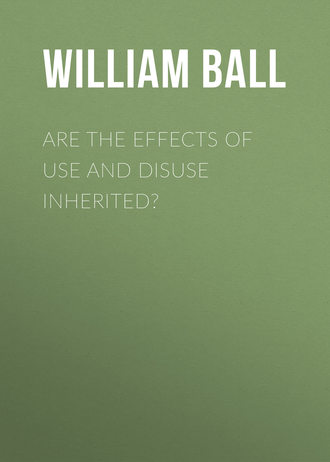 Ball William Platt. Are the Effects of Use and Disuse Inherited?
