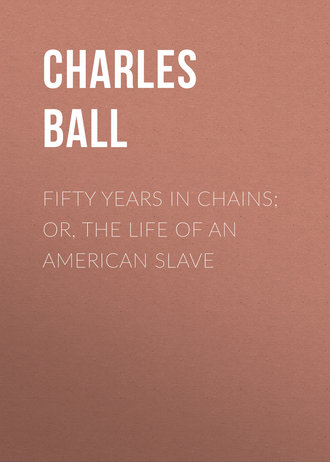 Charles Ball. Fifty Years in Chains; or, the Life of an American Slave