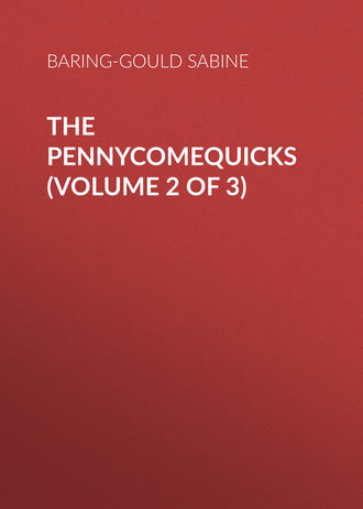 Baring-Gould Sabine. The Pennycomequicks (Volume 2 of 3)