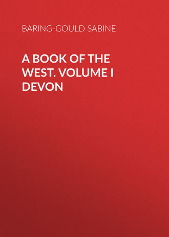 Baring-Gould Sabine. A Book of the West. Volume I Devon