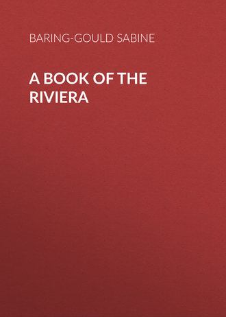 Baring-Gould Sabine. A Book of The Riviera