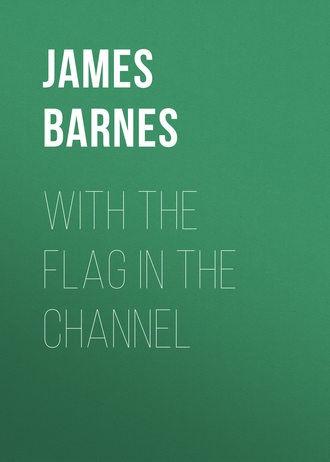 Barnes James. With The Flag In The Channel