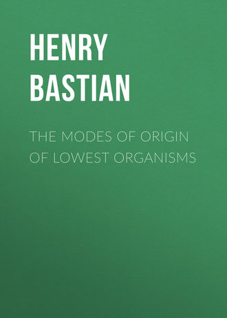 Bastian Henry Charlton. The modes of origin of lowest organisms