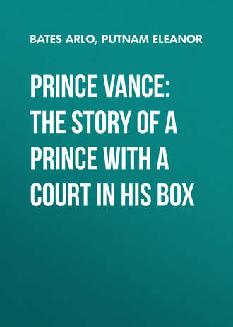 Putnam Eleanor. Prince Vance: The Story of a Prince with a Court in His Box