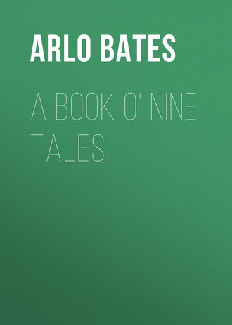 Bates Arlo. A Book o' Nine Tales.